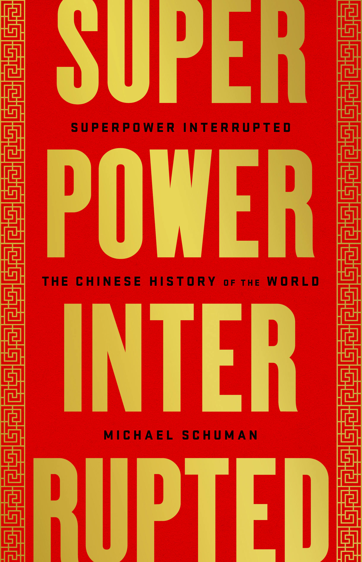 Superpower Interrupted The Chinese History Of The World Michael Schuman
