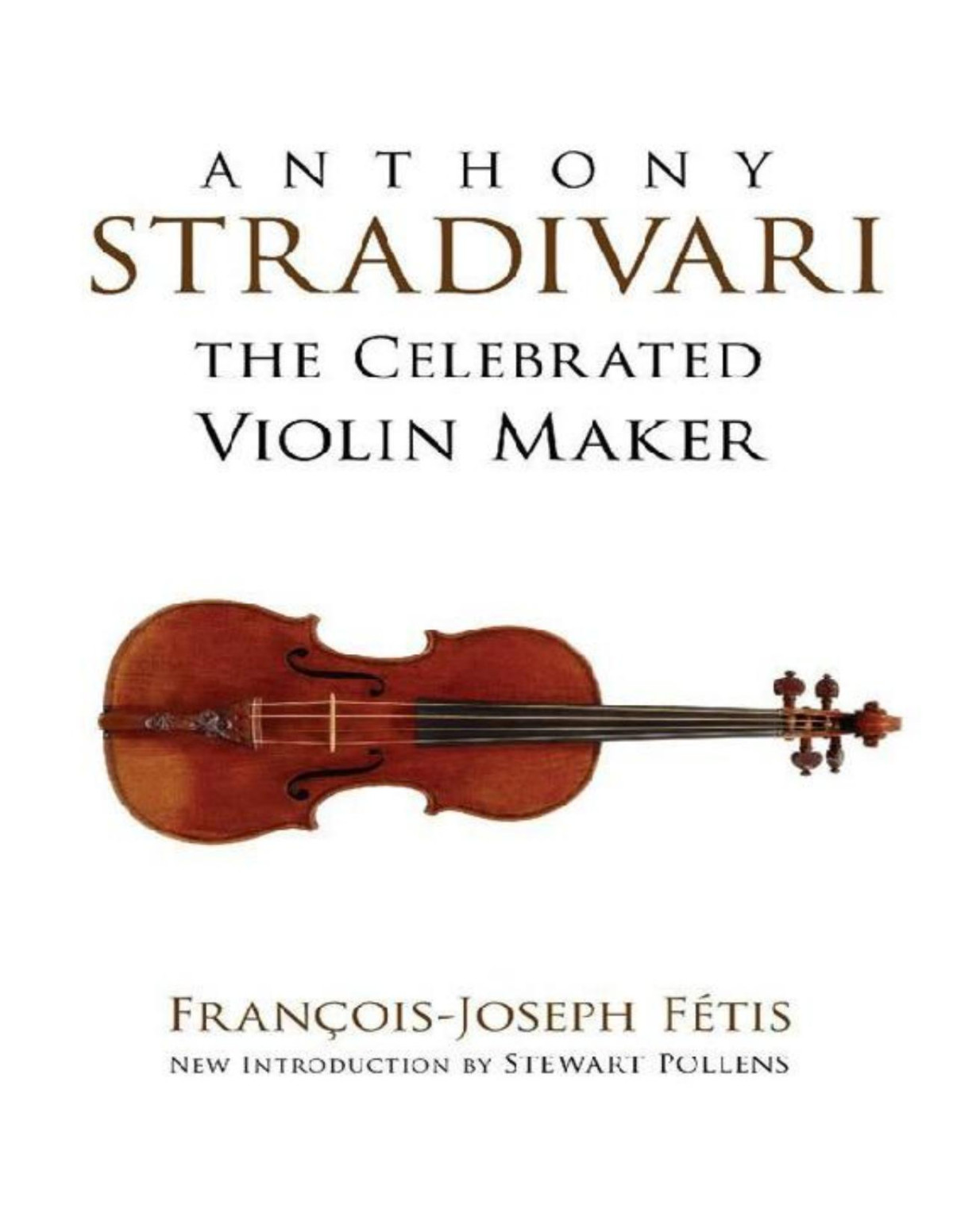 Anthony Stradivari The Celebrated Violin Maker Dover Books On Music Francoisjoseph Fetis