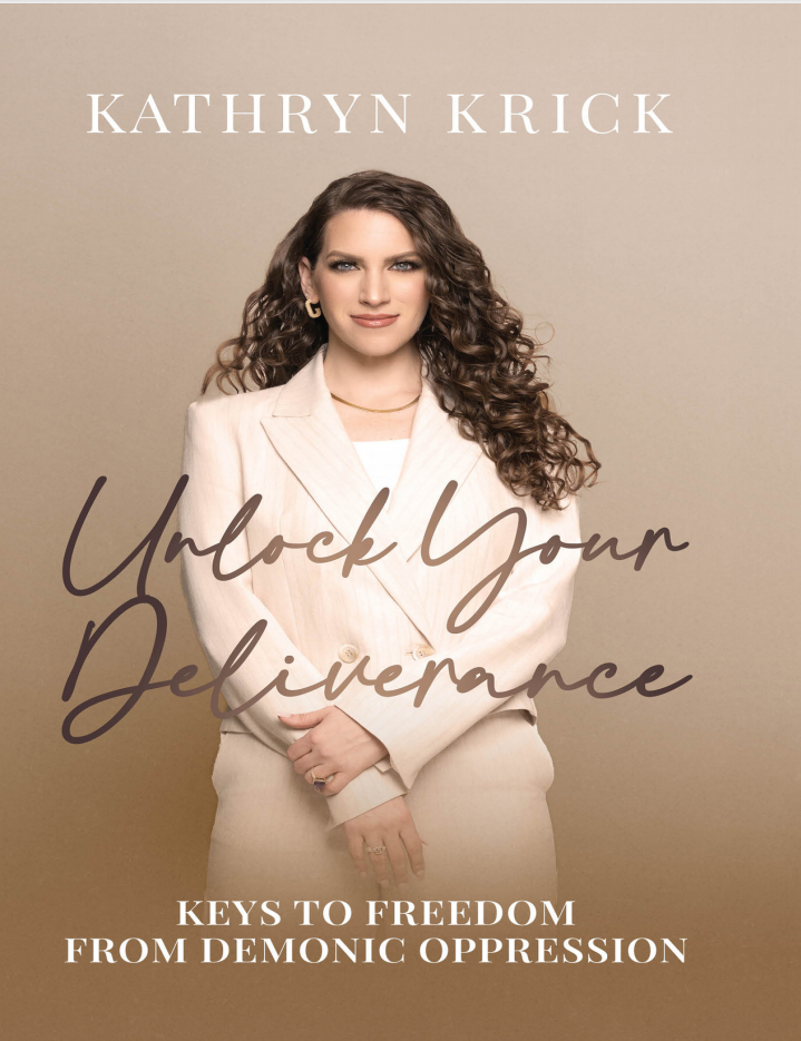 Unlock Your Deliverance Keys To Freedom From Demonic Oppression Kathryn Krick