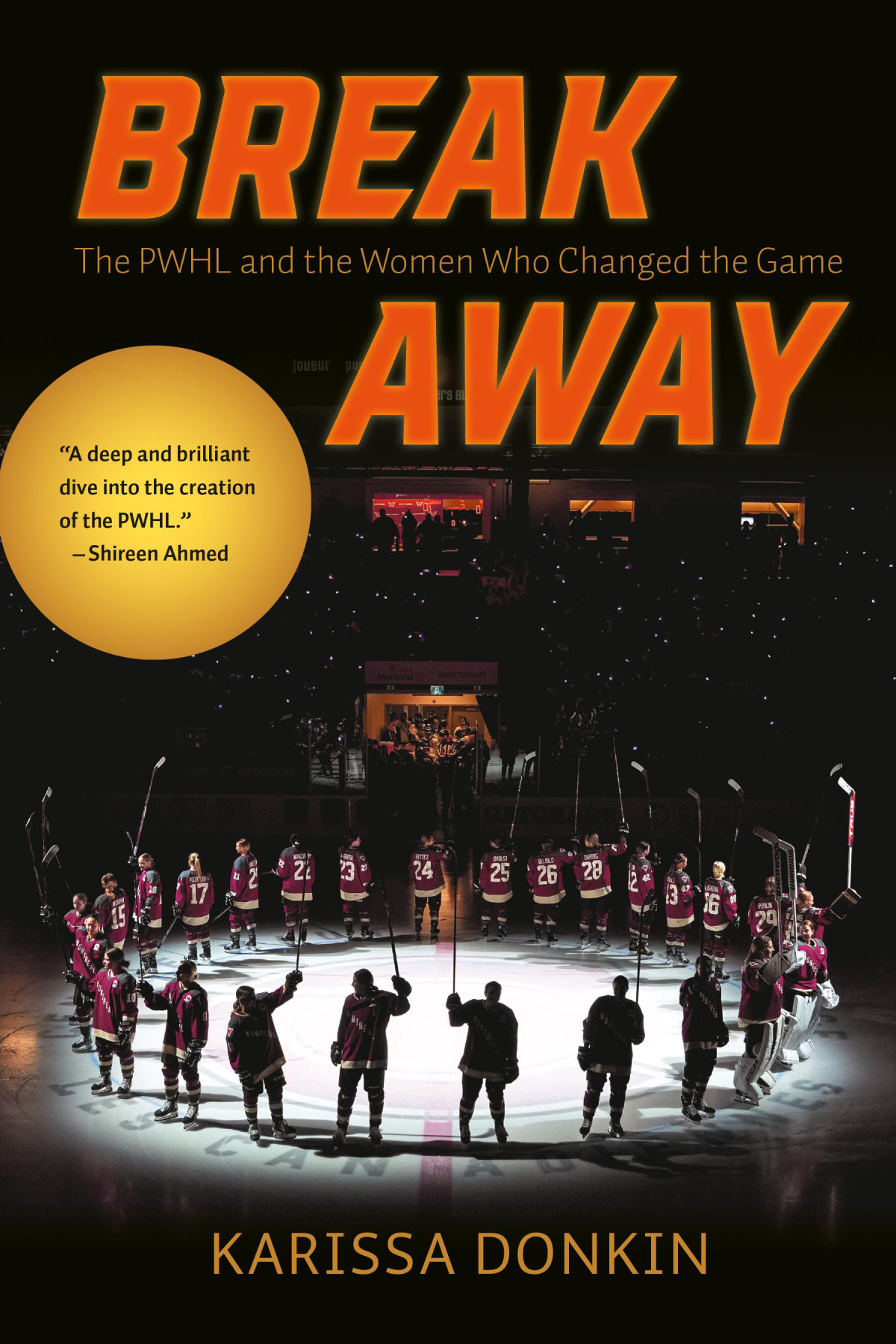 Breakaway The Pwhl And The Women Who Changed The Game Karissa Donkin