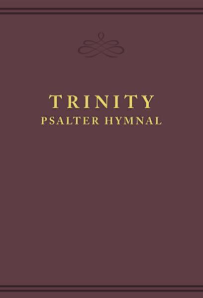 Trinity Psalter Hymnal The Committee On Christian Education Of The Orthodox Presbyterian Church