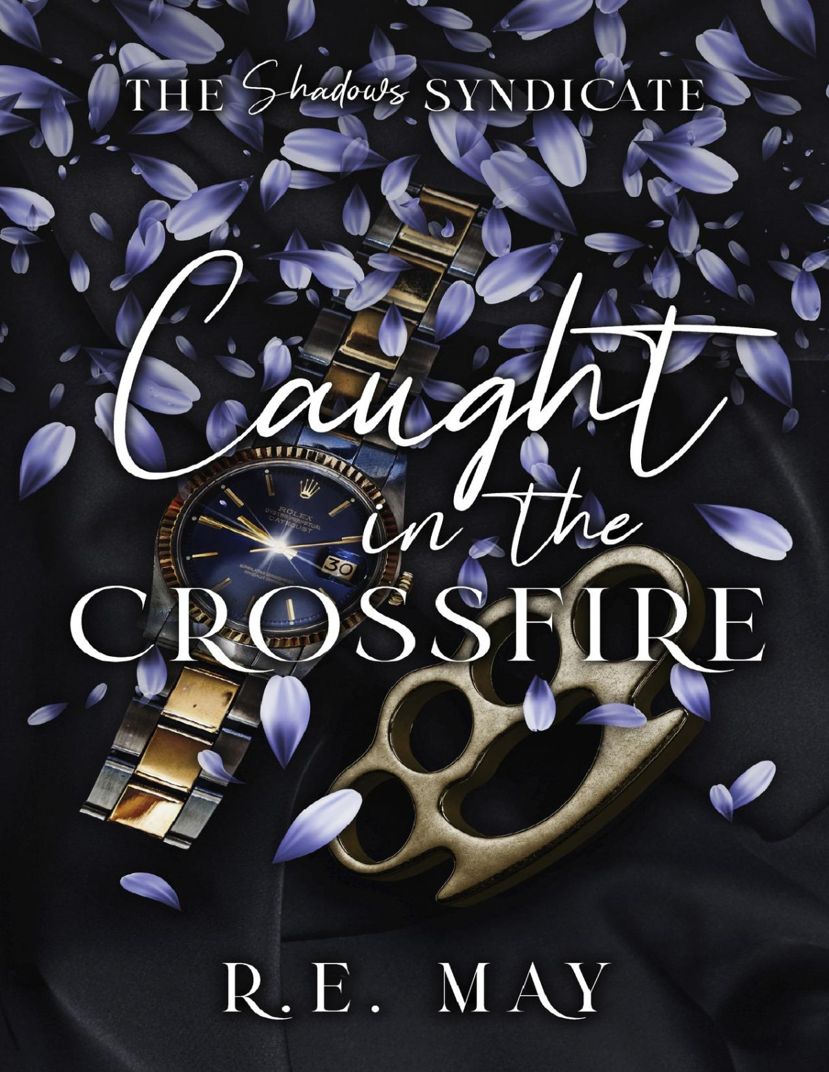 Caught In The Crossfire A Why Choose Mafia Romance The Shadows Syndicate Book 3 Re May