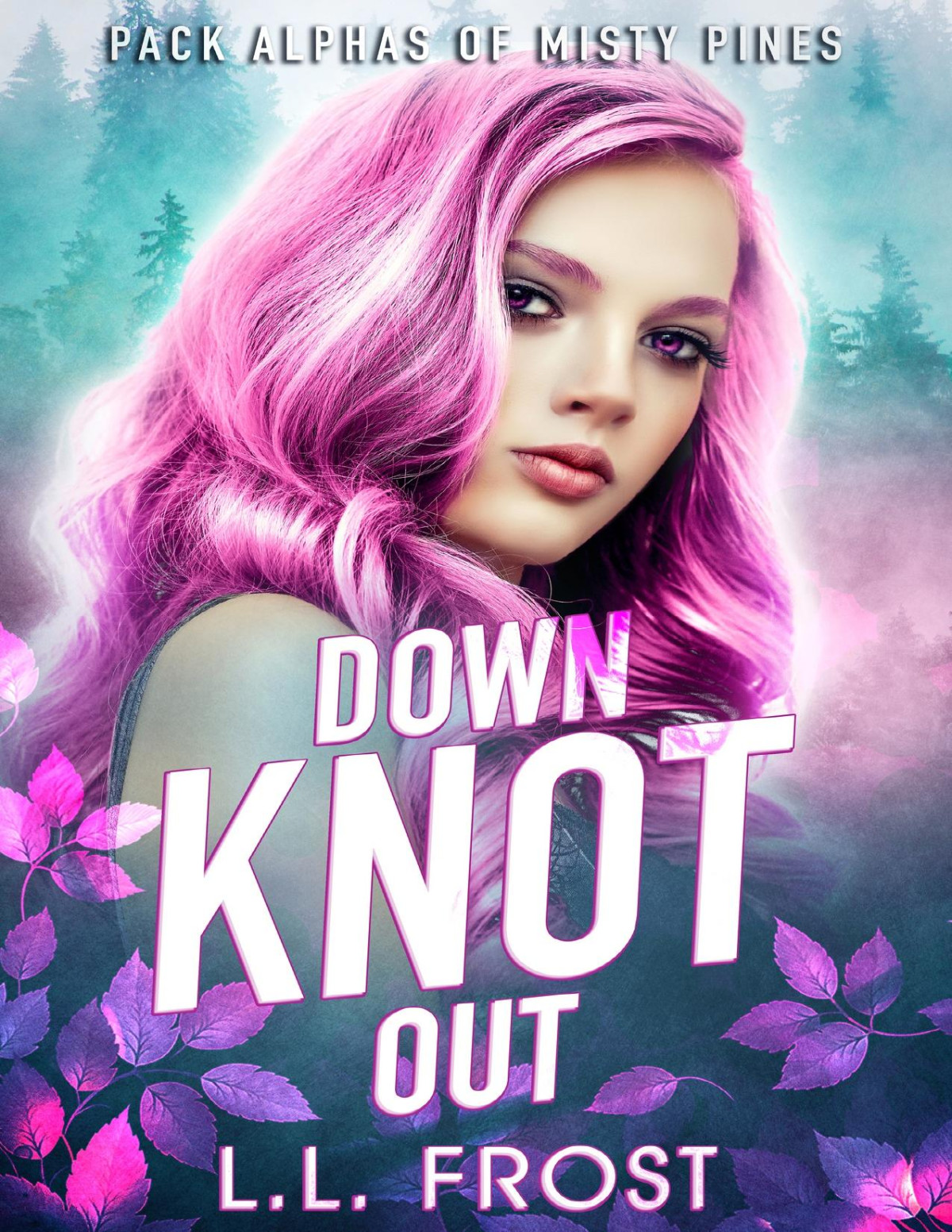 Down Knot Out Pack Alphas Of Misty Pines Book 3 Ll Frost