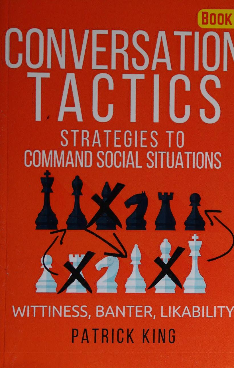 Conversation Tactics Strategies To Command Social Situations Book 3 Wittines P Patrick King