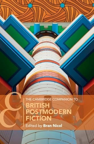 The Cambridge Companion To British Postmodern Fiction Bran Nicol