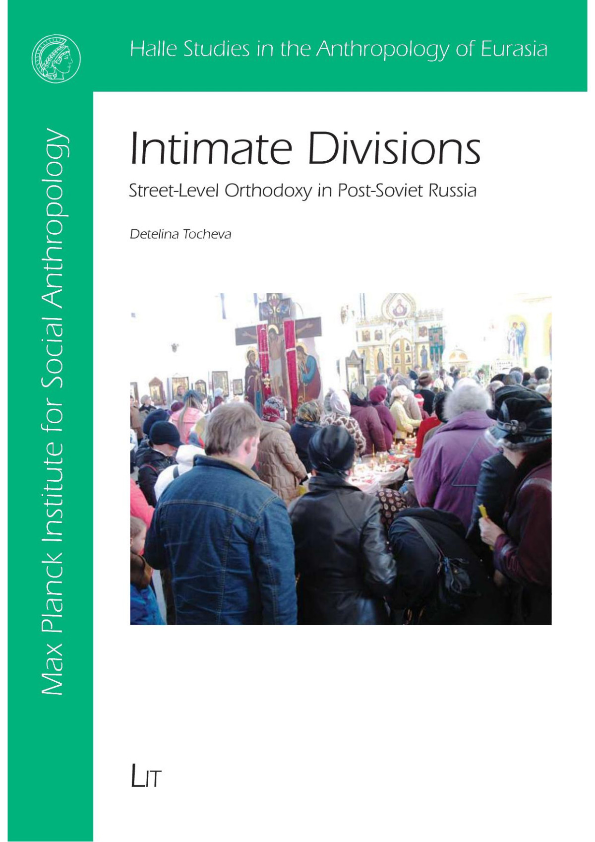 Intimate Divisions Streetlevel Orthodoxy In Postsoviet Russia Detelina Tocheva
