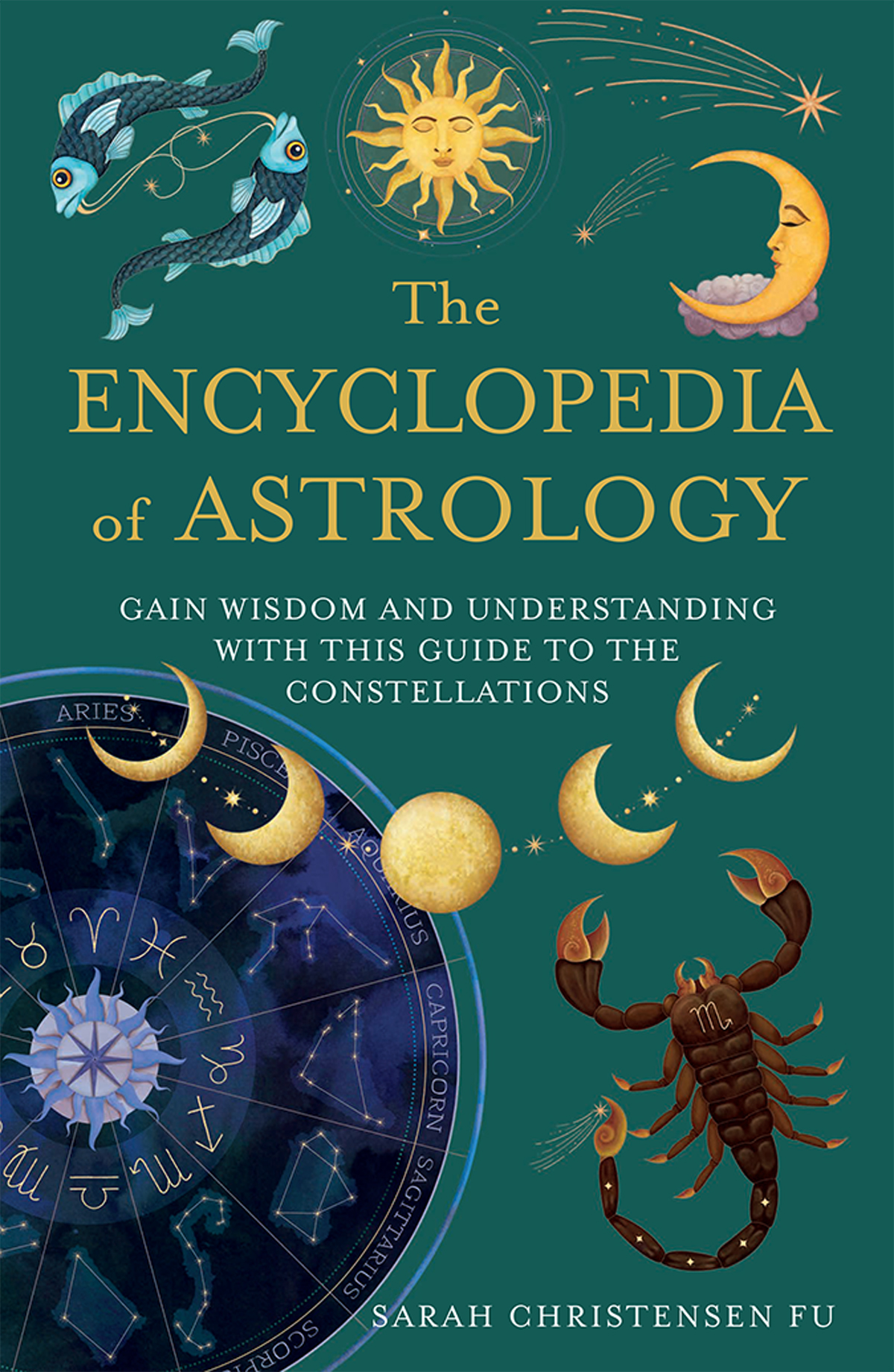 The Encyclopedia Of Astrology Receive Wisdom And Understanding With This Astrological Guide 1st Edition Sarah Christensen Fu