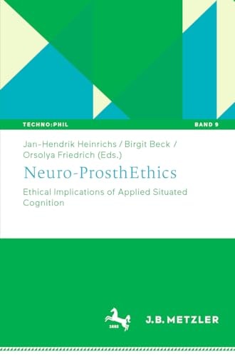 Neuroprosthethics Ethical Implications Of Applied Situated Cognition 2024th Edition Janhendrik Heinrichs