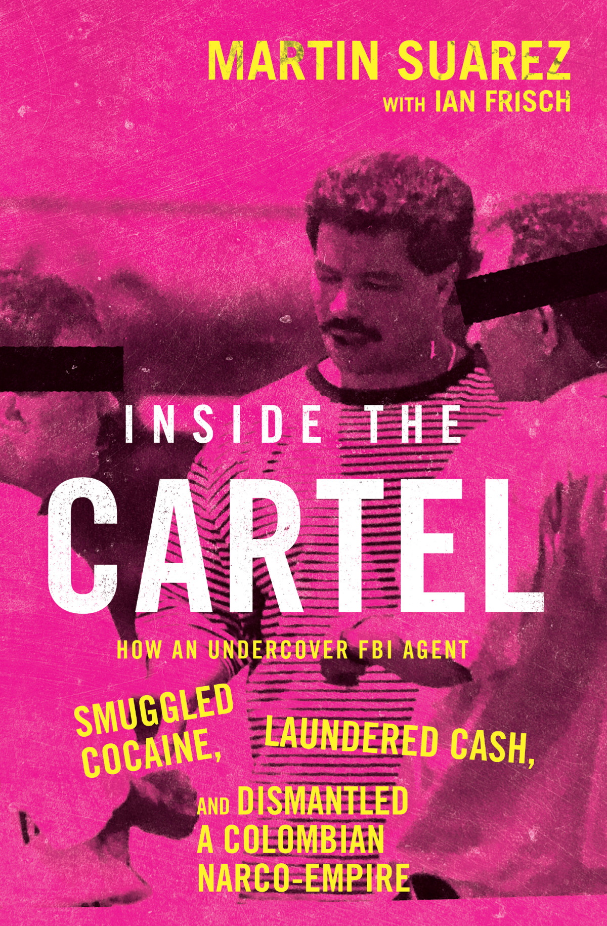 Inside The Cartel Martin Suarez Ian Frisch