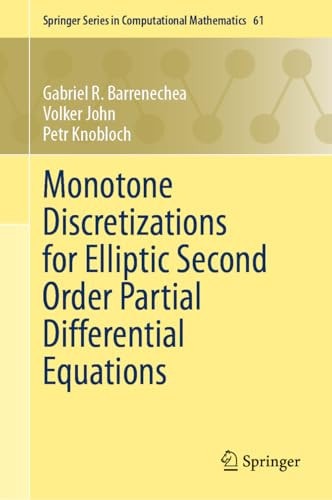 Monotone Discretizations For Elliptic Second Order Partial Differential Equations Gabriel R Barrenechea