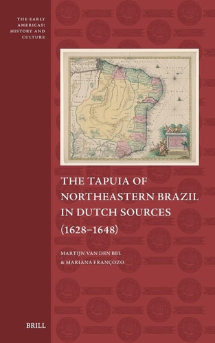 The Tapuia Of Northeastern Brazil In Dutch Sources 16281648 Martijn Van Den Bel