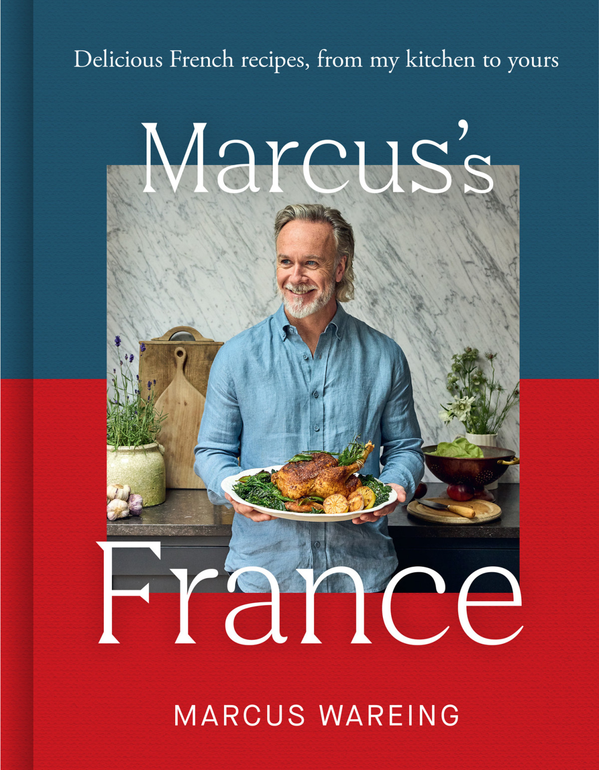 Marcuss France Delicious French Recipes From My Kitchen To Yours Marcus Wareing