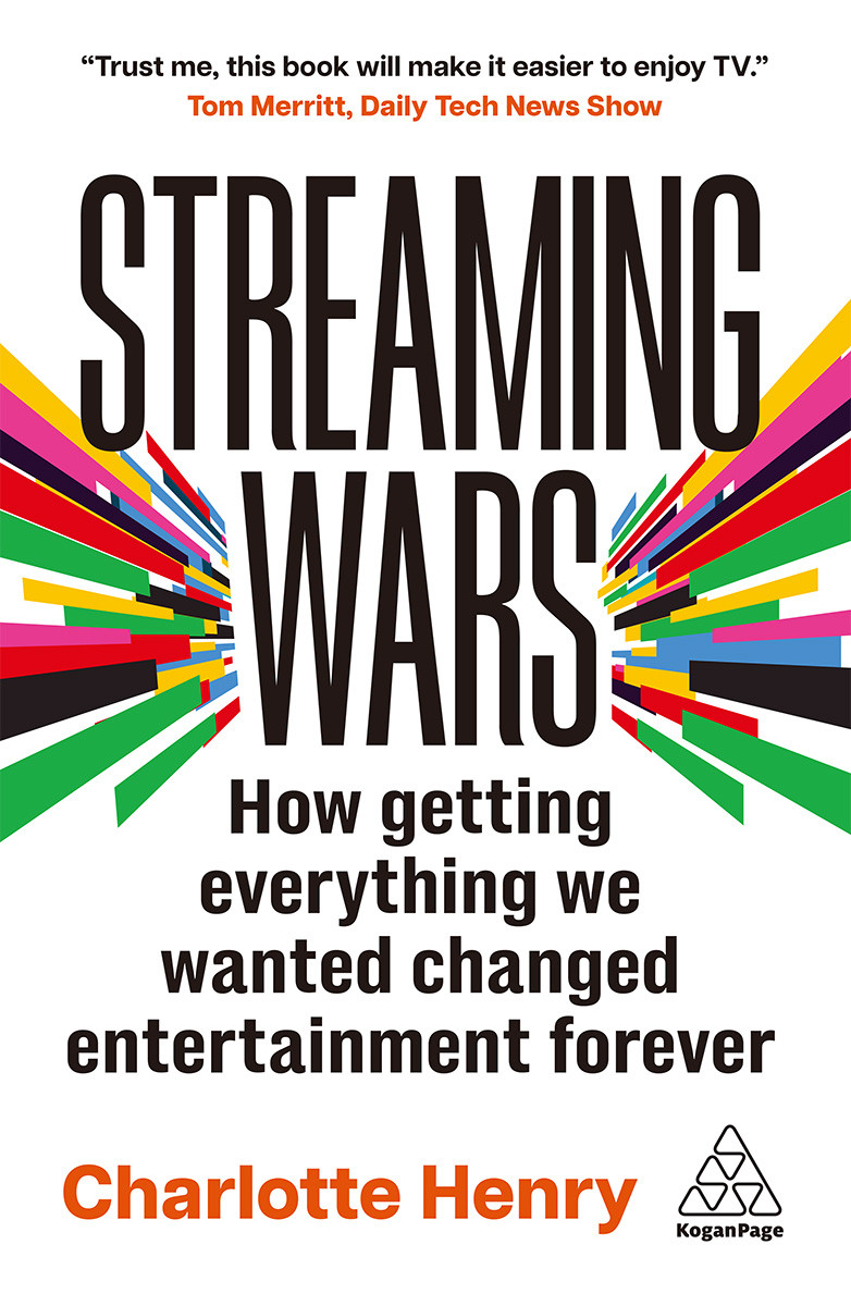 Streaming Wars How Getting Everything We Wanted Changed Entertainment Forever Charlotte Henry