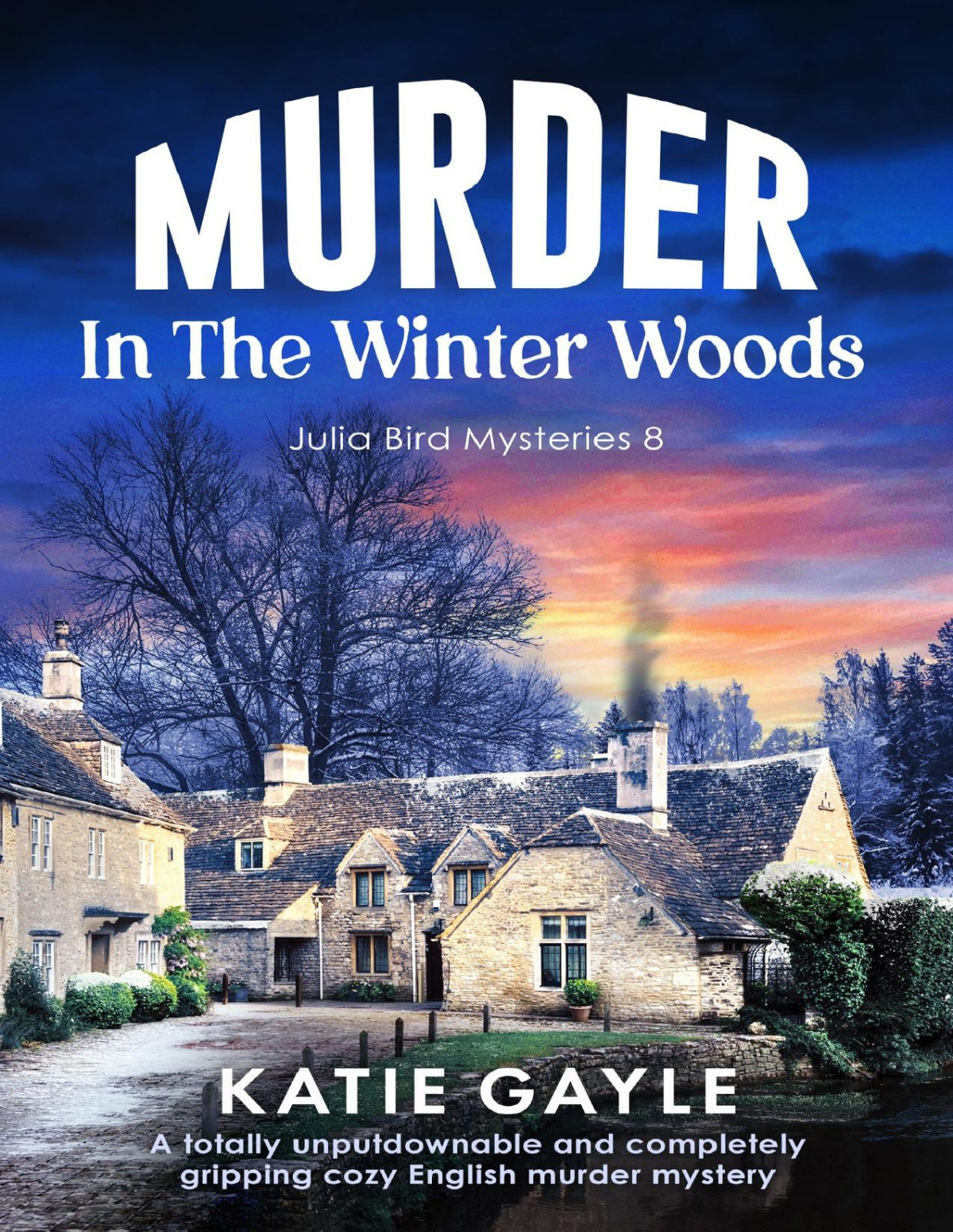 Murder In The Winter Woods A Totally Unputdownable And Completely Gripping Cozy English Murder Mystery Katie Gayle