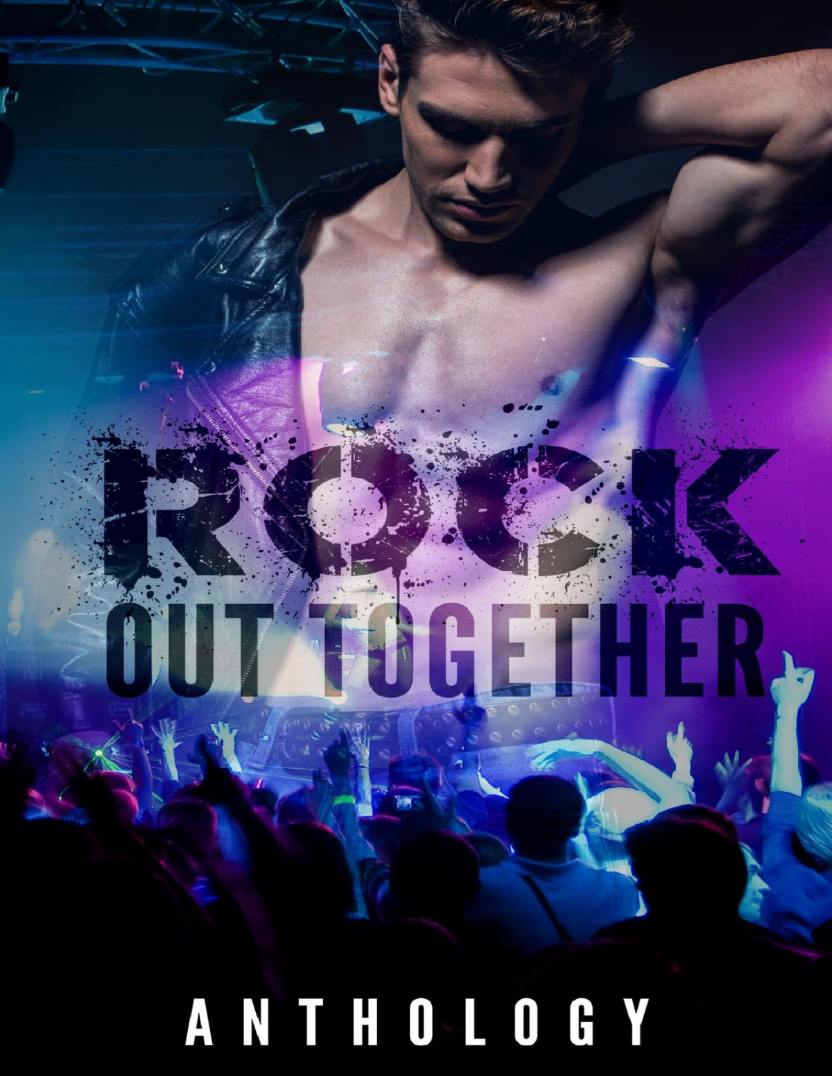 Rock Out Together An Anthology Anna Edwards Chris Reilly Jade C Jamison Jenna Galicki Julie Thorpe Kl Shandwick Regina Frame Heather E Andrews