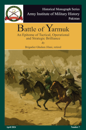 Battle Of Yarmuk An Epitome Of Tactical Operational And Strategic Brilliance Ghulam Jilani