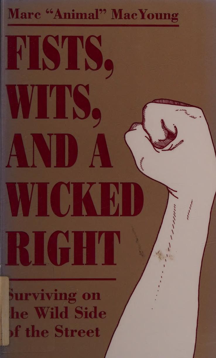 Fists Wits And A Wicked Right Surviving On The Wild Side Of The Street Marc Macyoung