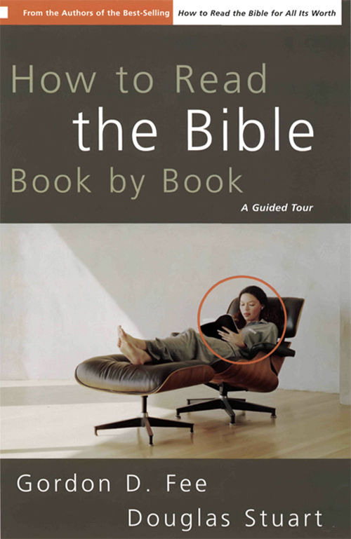 How To Read The Bible Book By Book A Guided Tour Gordon D Fee Douglas Stuart