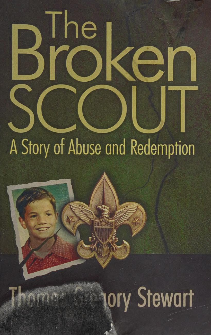 The Broken Scout A Story Of Abuse And Redemption 1st Edition Thomas Gregory Stewart