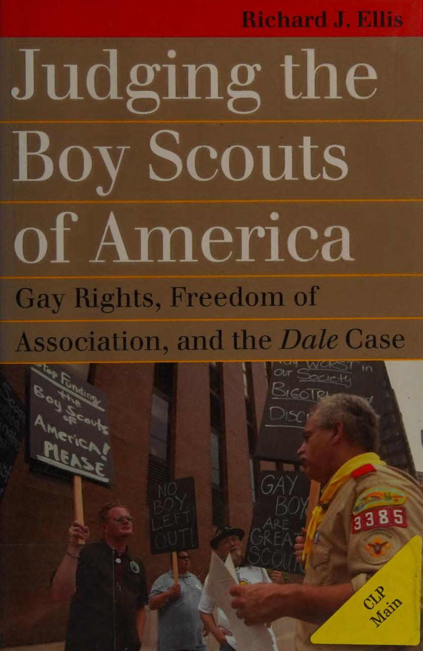 Judging The Boy Scouts Of America Gay Rights Freedom Of Association And The Dale Case 1st Edition Richard J Ellis