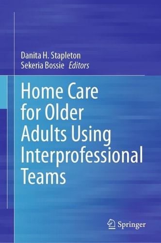 Home Care For Older Adults Using Interprofessional Teams 2nd Edition Danita H Stapleton