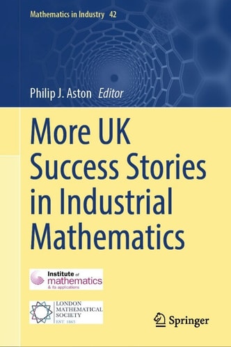More Uk Success Stories In Industrial Mathematics Philip J Aston