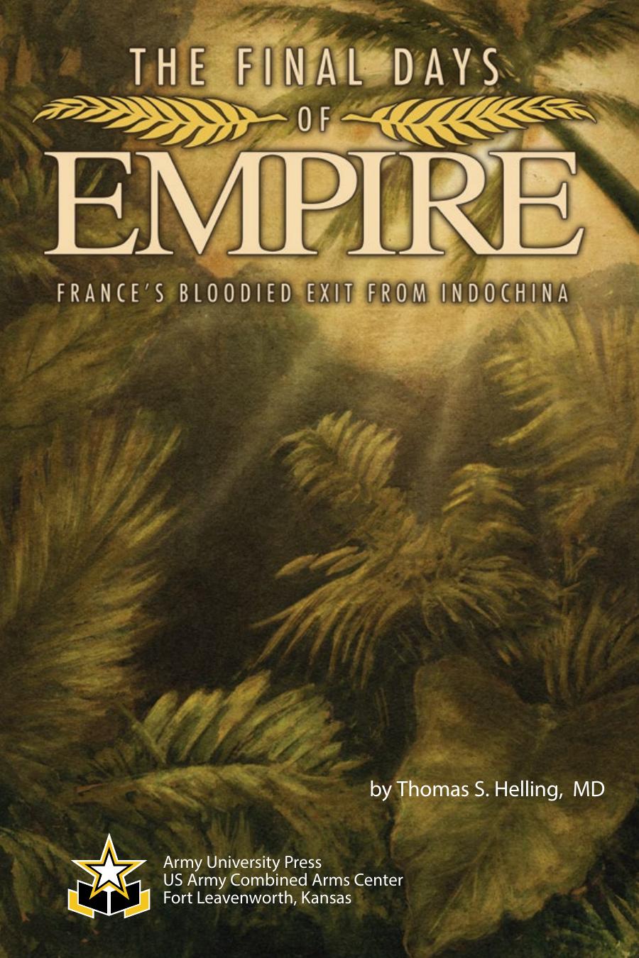 The Final Days Of Empire Frances Bloodied Exit From Indochina Thomas S Helling