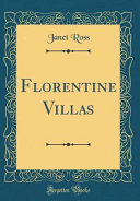 Florentine Villas Classic Reprint Janet Ross