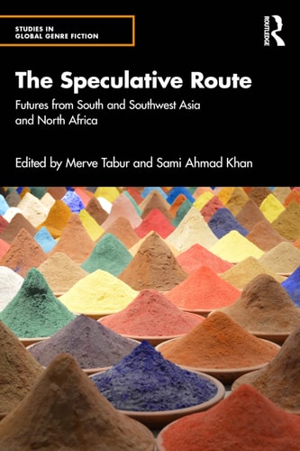 The Speculative Route Futures From South And Southwest Asia And North Africa 1st Edition Merve Tabur