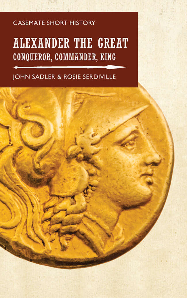 Alexander The Great Conqueror Commander King Casemate Short History John Sadler Rosie Serdiville
