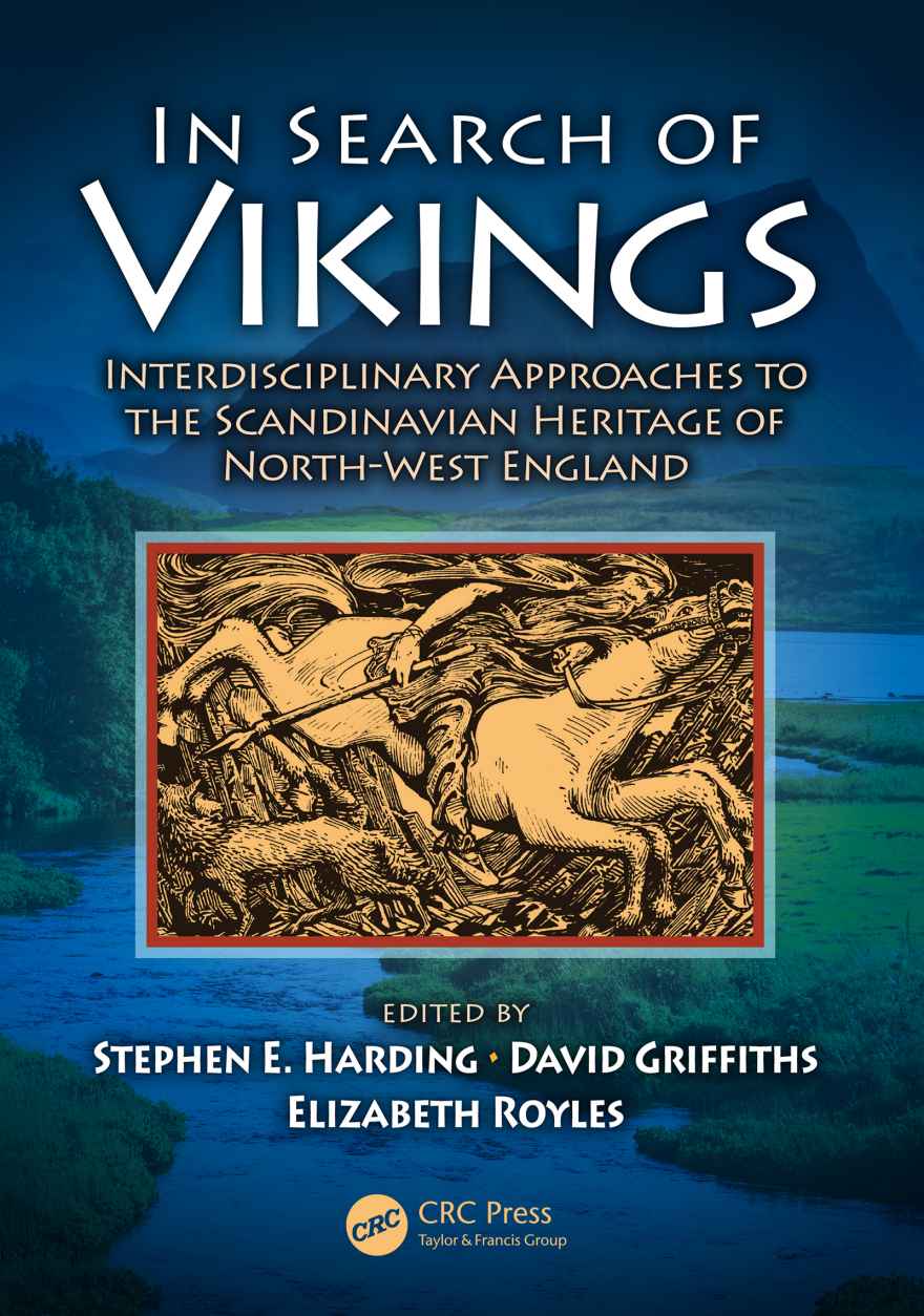 In Search Of Vikings Interdisciplinary Approaches To The Scandinavian Heritage Of Northwest England Stephen E Harding