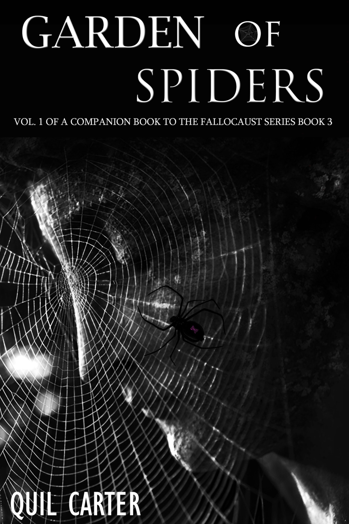 Garden Of Spiders Volume 1 A Companion Book To The Fallocaust Series Book 3 Quil Carter