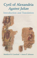 Cyril Of Alexandria Against Julian 1st Edward Jeremiah Matthew R Crawford Translator