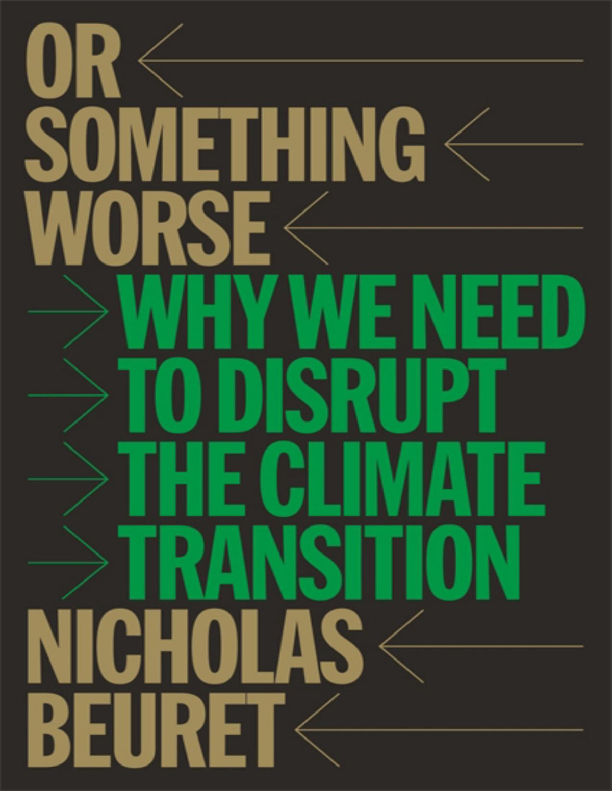 Or Something Worse Why We Need To Disrupt The Climate Transition Nicholas Beuret