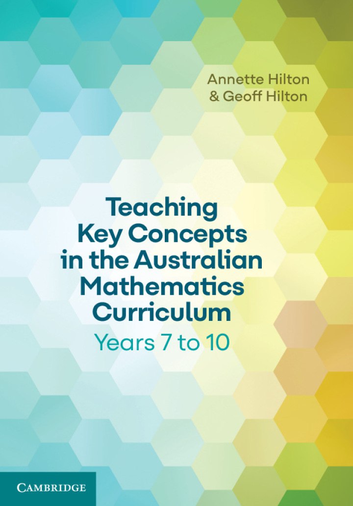 Teaching Key Concepts In The Australian Mathematics Curriculum Years 7 To 10 1st Edition Annette Hilton Geoff Hilton