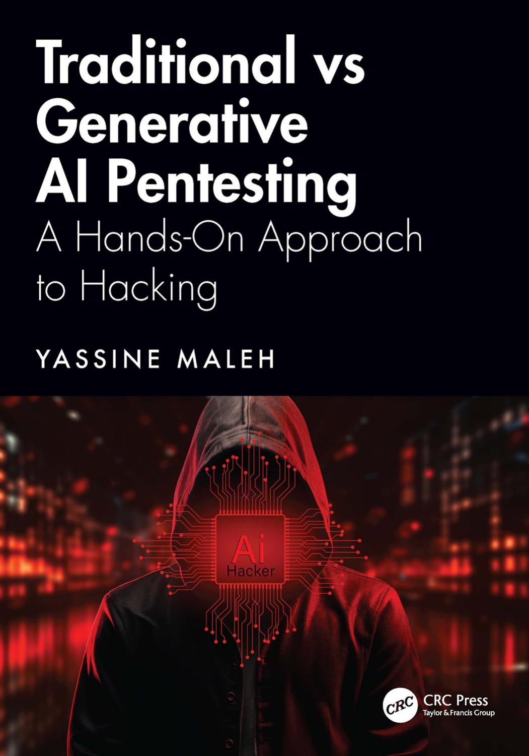 Traditional Vs Generative Ai Pentesting A Handson Approach To Hacking 1st Edition Yassine Maleh
