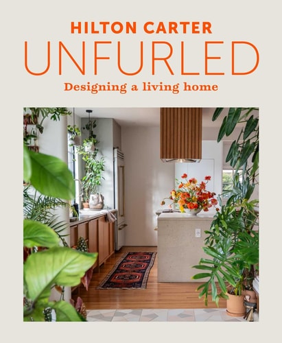 Unfurled Designing A Living Home Hilton Carter