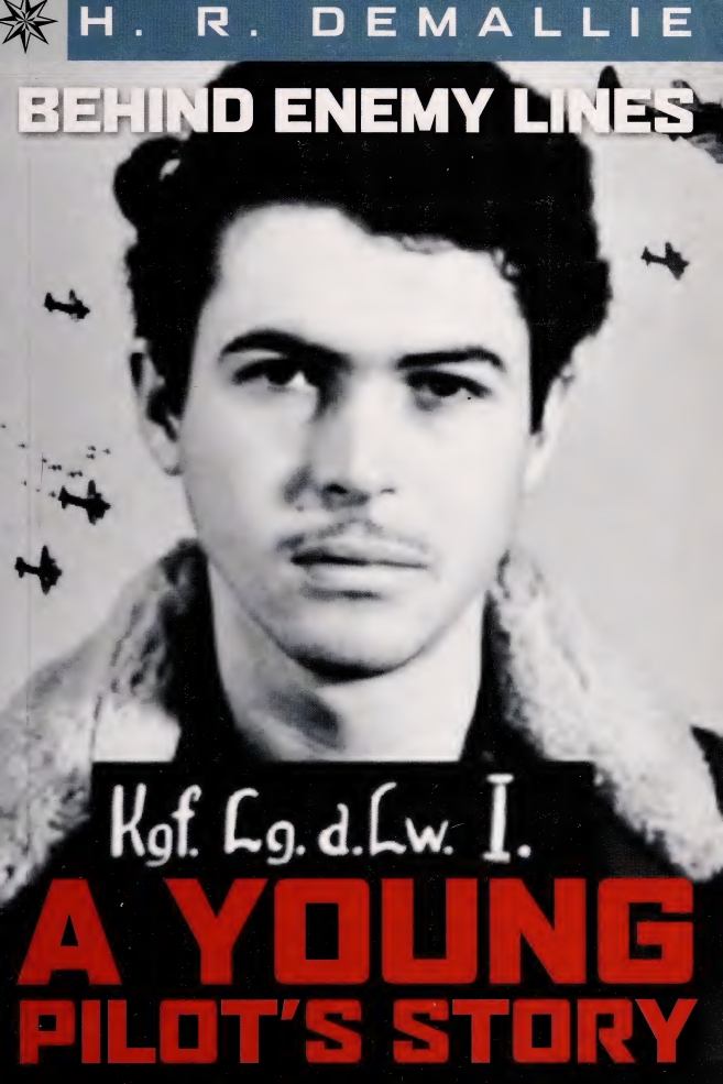 Behind Enemy Lines A Young Pilots Story 1st Edition Howard R Demallie