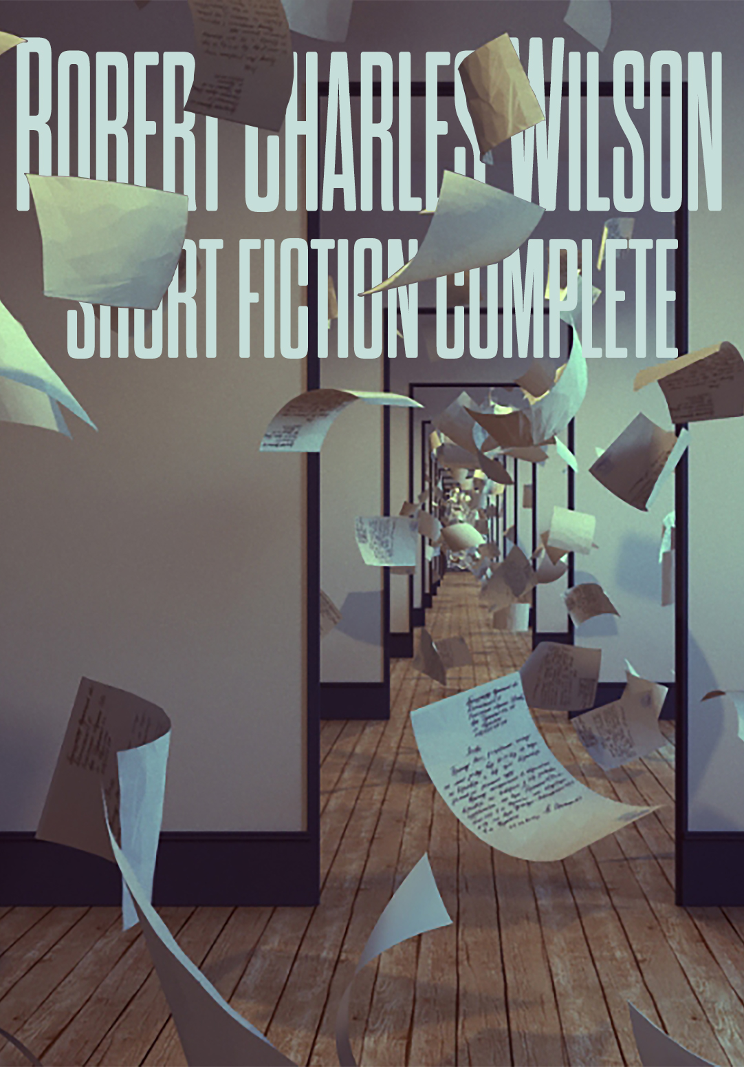 Short Fiction Complete Robert Charles Wilson