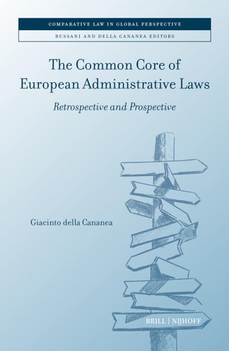 The Common Core Of European Administrative Laws Retrospective And Prospective Giacinto Della Cananea
