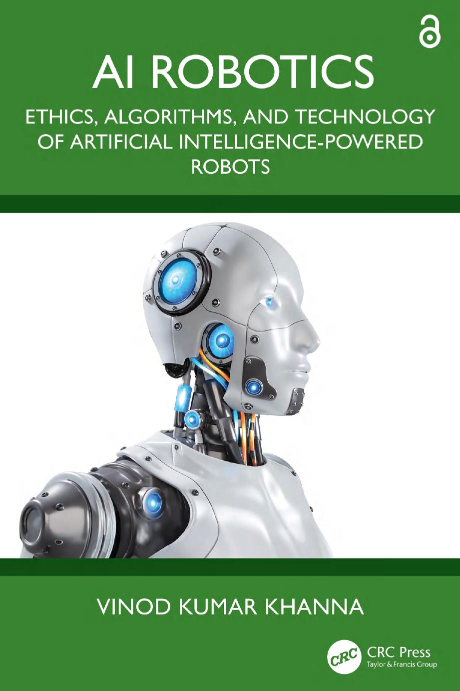 Ai Robotics Ethics Algorithms And Technology Of Artificial Intelligencepowered Robots 1st Edition Vinod Kumar Khanna