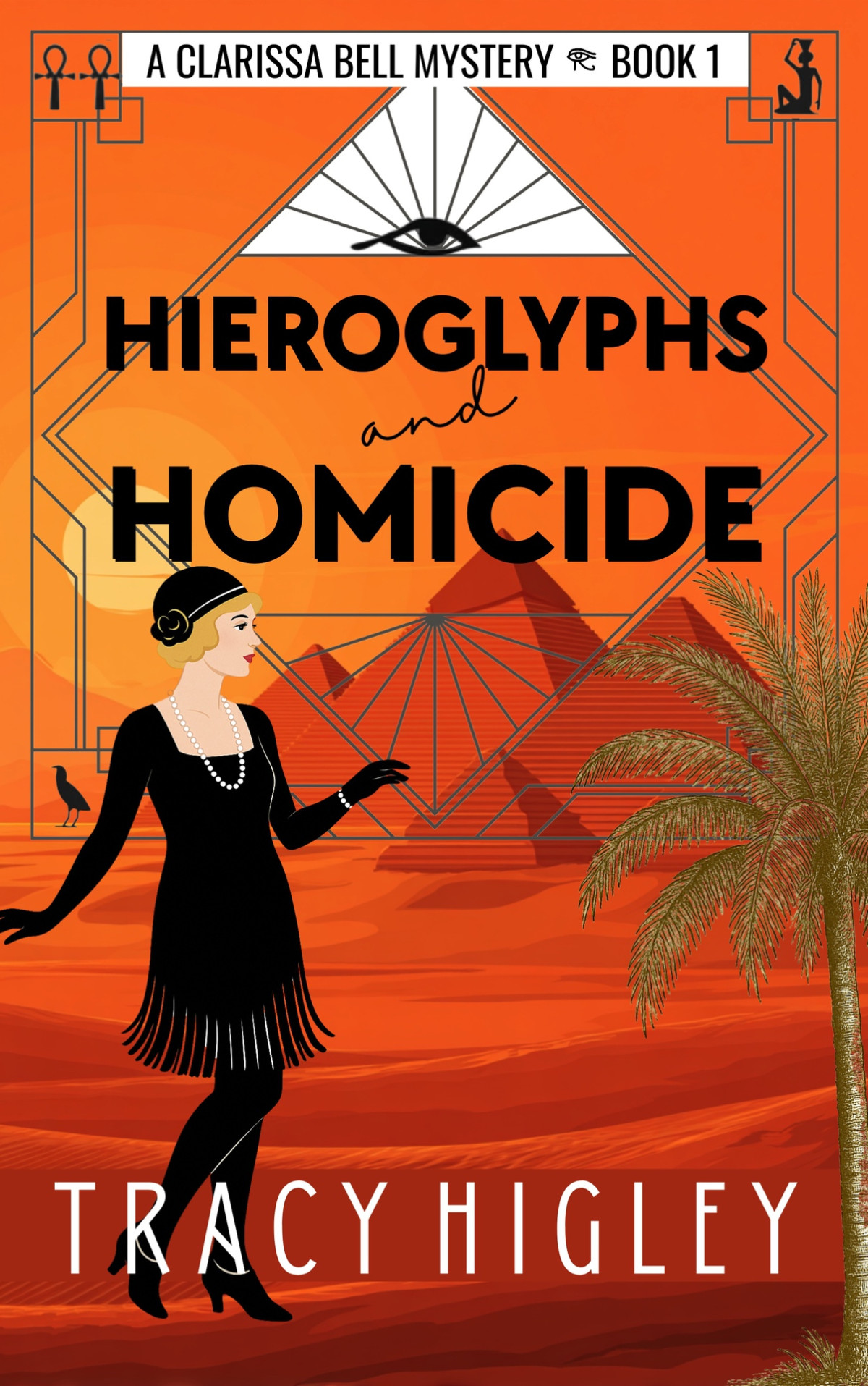 Hieroglyphs And Homicide A 1920s Historical Cozy Mystery In Egypt The Clarissa Bell Mysteries Tracy Higley