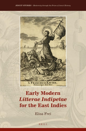 Early Modern Litterae Indipetae For The East Indies Elisa Frei