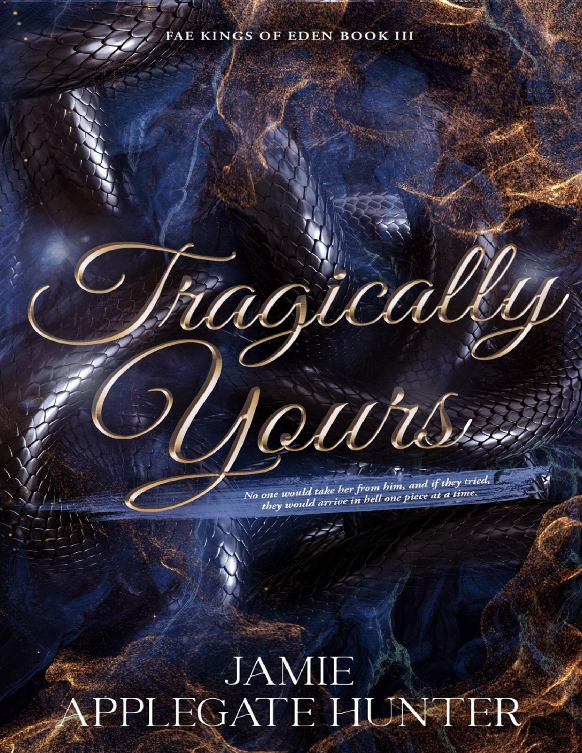Tragically Yours Standalone Fated Mates Romance Fae Kings Of Eden Book 3 Jamie Applegate Hunter