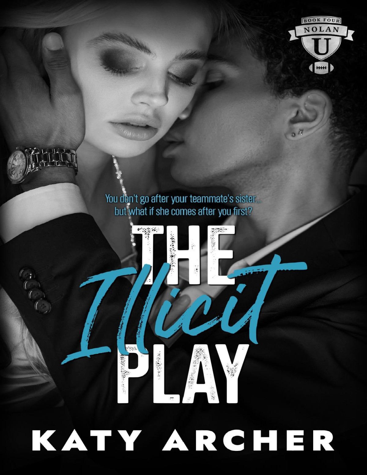 The Illicit Play A College Sports Romance Nolan U Football Book 4 Katy Archer