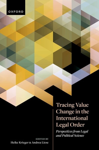 Tracing Value Change In The International Legal Order Perspectives From Legal And Political Science Heike Krieger