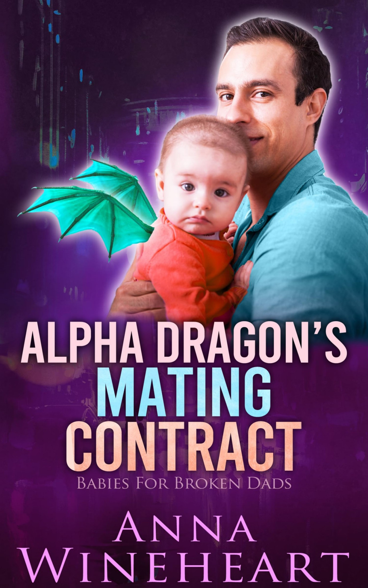 Babies For Broken Dads 3 Alpha Dragons Mating Contract Anna Wineheart