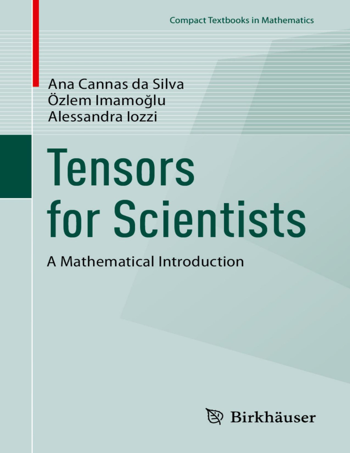 Tensors For Scientists A Mathematical Introduction Ana Cannas Da Silva özlem Imamoğlu Alessandra Iozzi