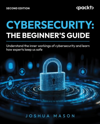 Cybersecurity Beginners Guide Understand The Inner Workings Of Cybersecurity 2nd Edition 2nd Joshua Mason