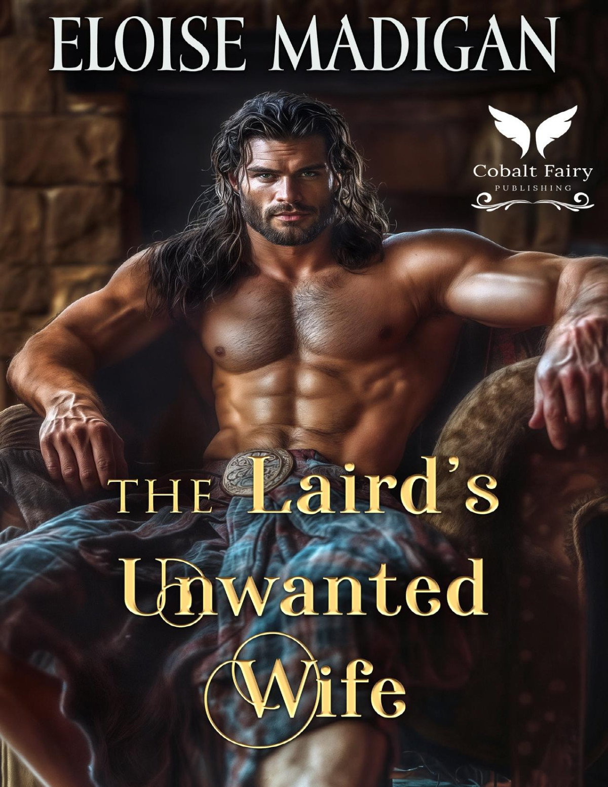 The Lairds Unwanted Wife A Highlanders Historical Romance Novel Legacy Of Highland Lairds Book 5 Eloise Madigan